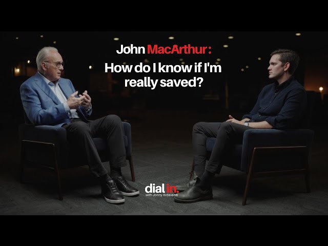 John MacArthur - How do I know if I'm really saved?