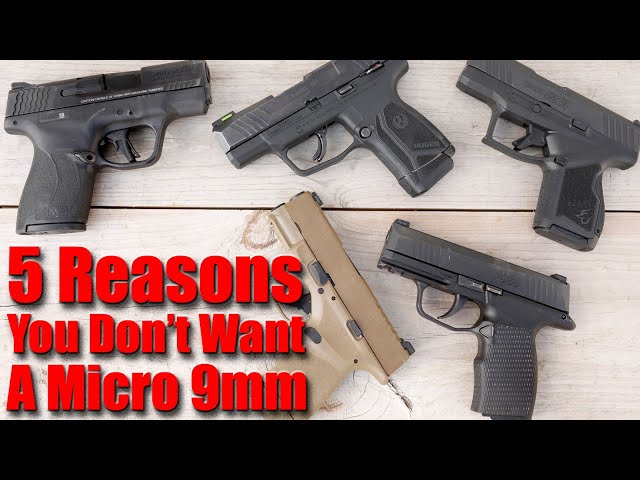 5 Reasons Why You Don't Want a Micro 9mm