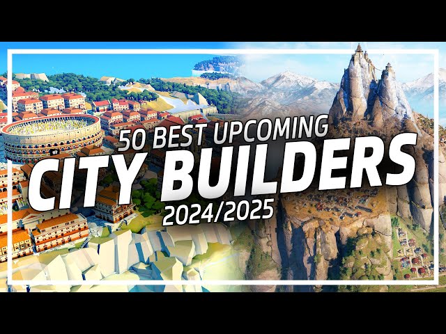 The BEST City-Building Games To Watch in 2024 & 2025!