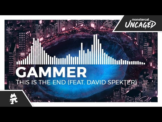 Gammer - This Is The End (feat. David Spekter) [Monstercat Release]