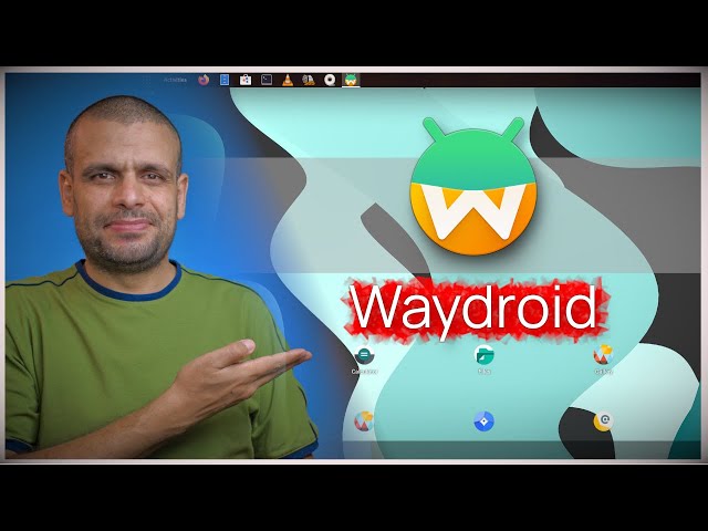 Waydroid | تطبيقات أندرويد على لينكس