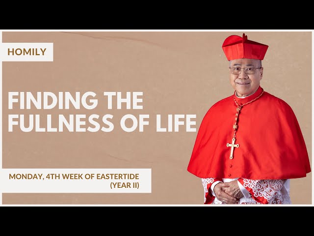 Finding The Fullness Of Life - William Cardinal Goh (Homily - 22 Apr 2024)