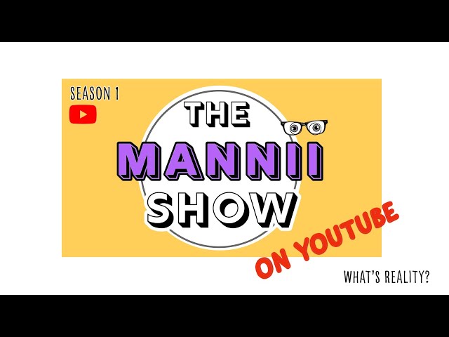 Watch "The Mannii Show' on YouTube" weekly series!