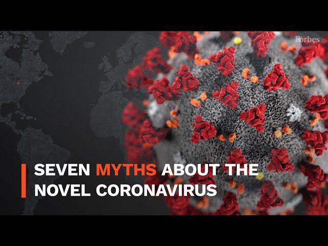 7 Myths About The Coronavirus | Forbes