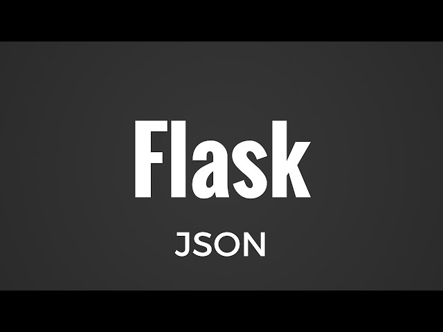 How to Use Read and Create JSON Objects in Flask