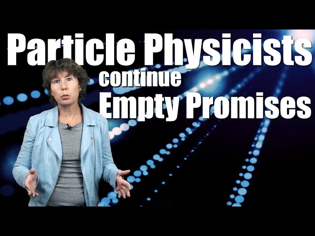 Particle Physicists Continue Empty Promises