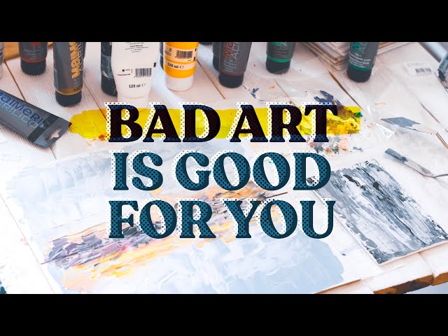 Why You Should Make Art Even If You’re Bad At It (+ benefits of creative living)