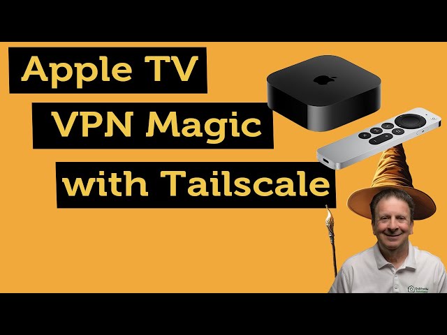 One AppleTV, Three VPN Services: Tailscale's Ultimate Setup Guide