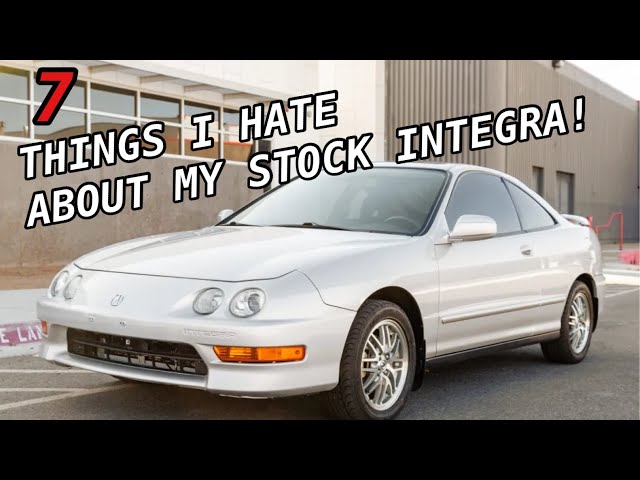 7 Things That I HATE About My Stock Acura Integra DC4