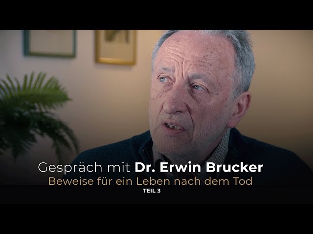 Dr. Erwin Brucker - Beweise für ein Leben nach den Tod! - Teil 3