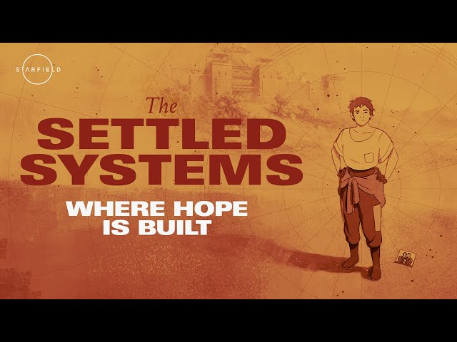 Starfield: The Settled Systems - Where Hope is Built