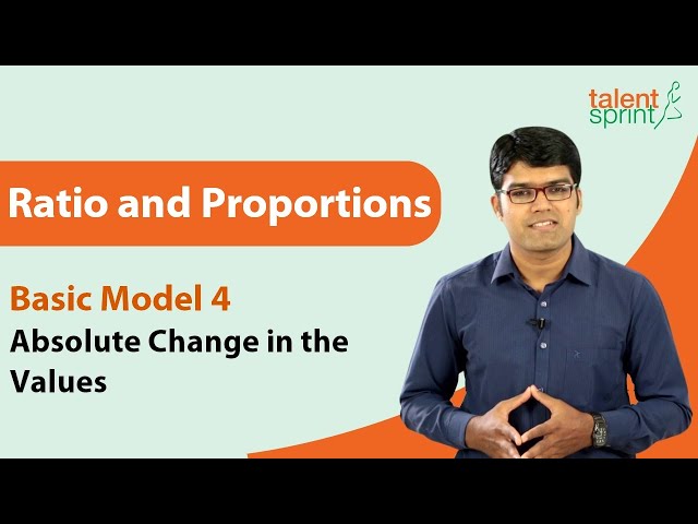 Ratio and Proportions | Basic Model 4 - Absolute Change in the Values | TalentSprint Aptitude Prep