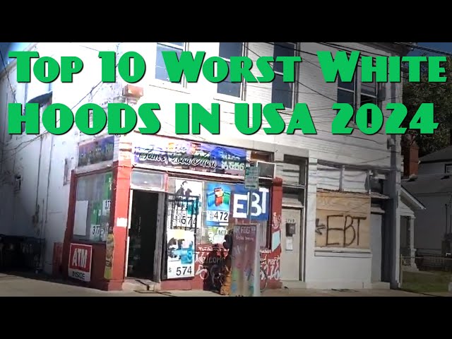 Top 10 Worst White Hoods In USA For 2024