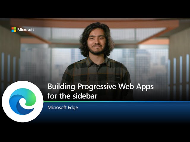 Microsoft Edge | Building Progressive Web Apps for the sidebar