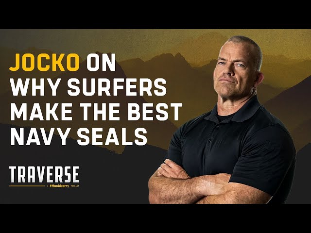 What Makes a Good SEAL? | Jocko Willink on Traverse | a Huckberry Podcast