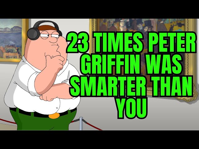 23 Times Peter Griffin Was Smarter Than You