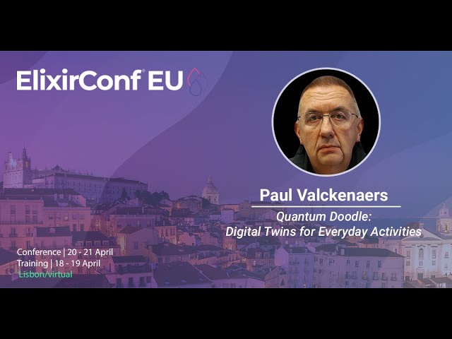 Quantum Doodle: Digital Twins for Everyday Activities by Paul Valckenaers | ElixirConf EU 2023