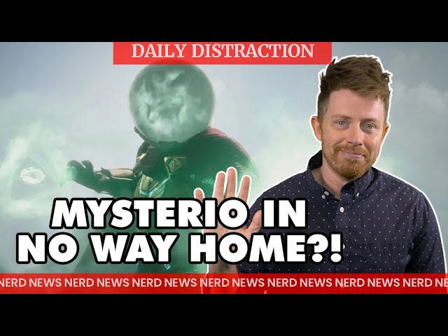 Was Mysterio Supposed to be in No Way Home? + More! (Daily Nerd News)