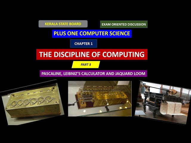 Discipline of Computing- Part 3 | Pascaline, Leibniz's Calculator and Jaquard Loom| Plus One CS