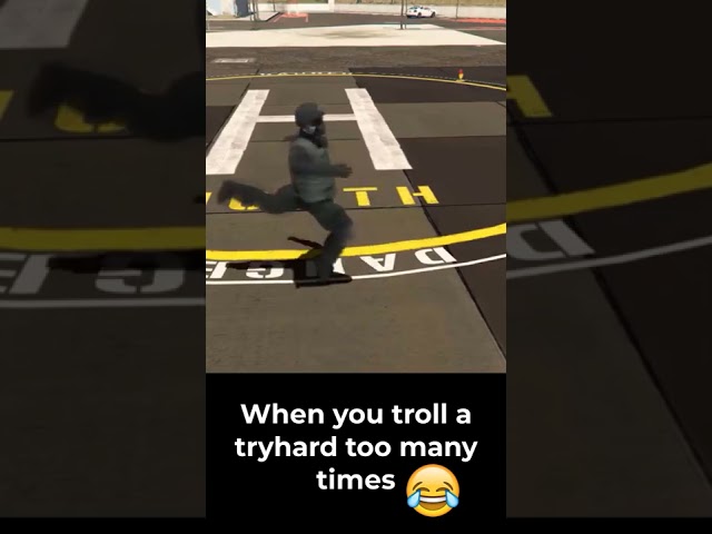 When you troll a tryhard too many times in GTA Online