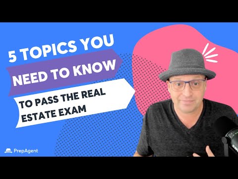 5 Topics You NEED to Know to Pass the Real Estate Exam