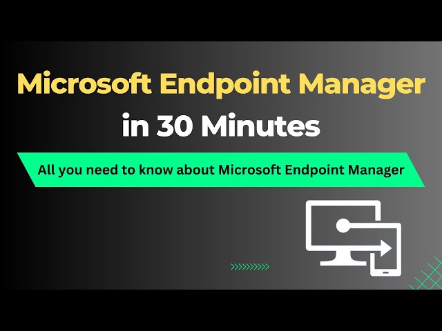 Administering Microsoft Endpoint Manager Admin Center: Microsoft Intune Portal Explained