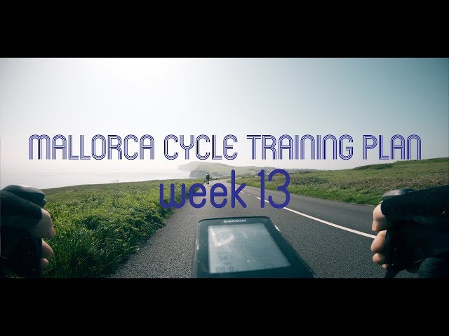 Mallorca Cycle Training: Going From Unfit To Trained Athlete.  (Week 13)