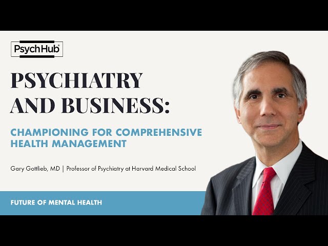 #62: Psychiatry and Business: Championing for Comprehensive Health Management