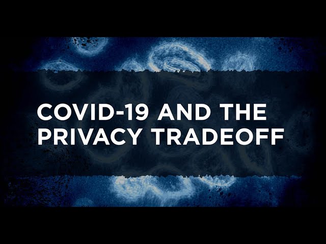 COVID-19 and the Privacy Trade Off