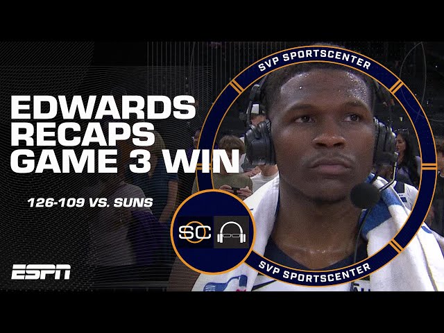 Anthony Edwards after Timberwolves take 3-0 lead: I’m thirsty to get a series win | SC with SVP