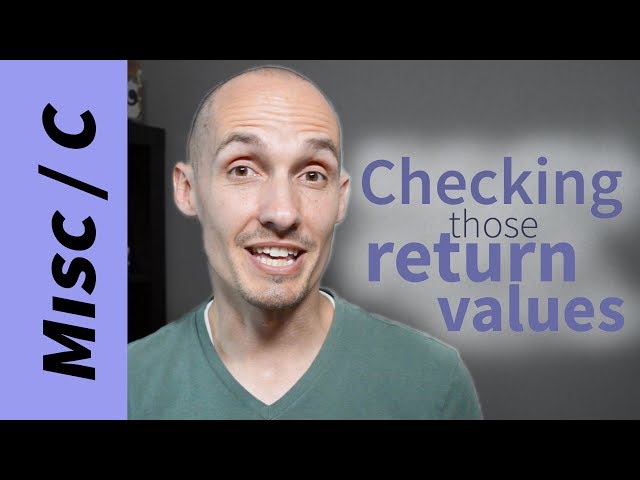 Checking your Return Values