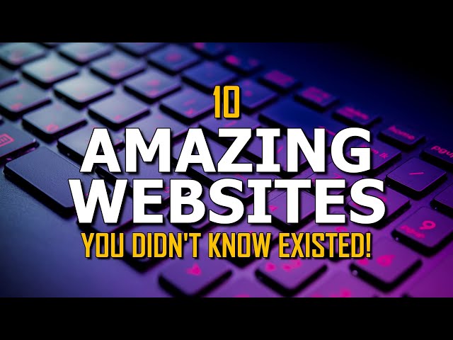 10 Amazing Websites You Didn't Know Existed!