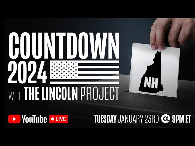 COUNTDOWN 2024 with The Lincoln Project: New Hampshire | LIVE Tuesday January 23 at 9PM ET