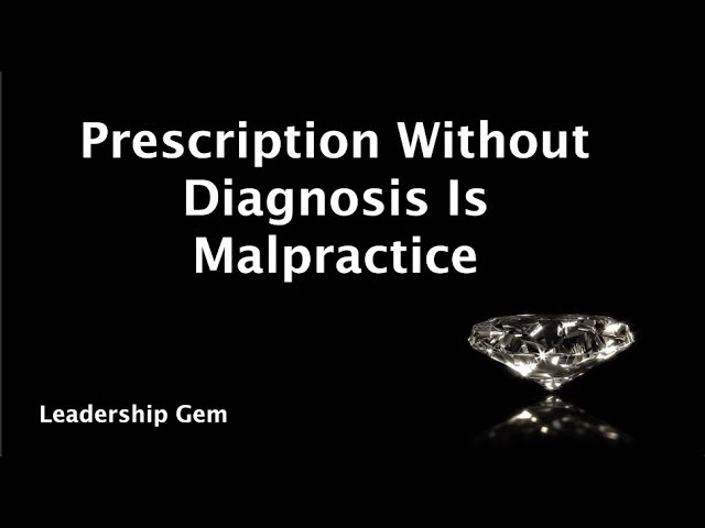 Leadership Gem: Prescription Without Diagnosis