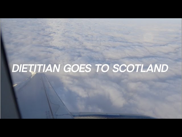 DIETITIAN GOES TO SCOTLAND - Day 2