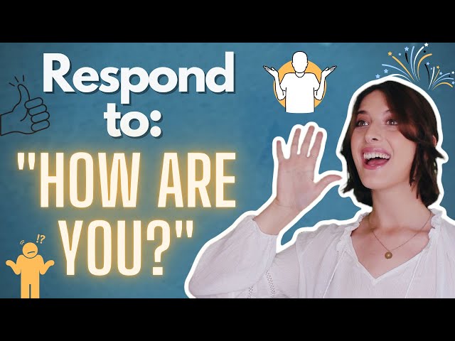 22 Reponses to 'How Are You?' (That Natives Use!)