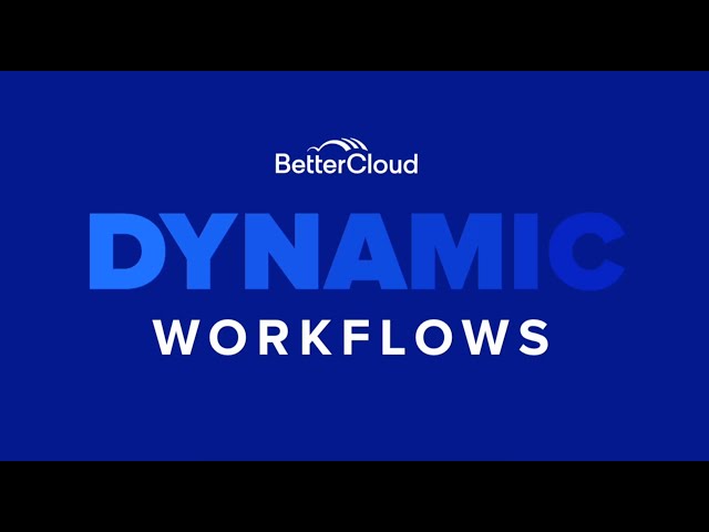 Dynamic Workflows - BetterCloud