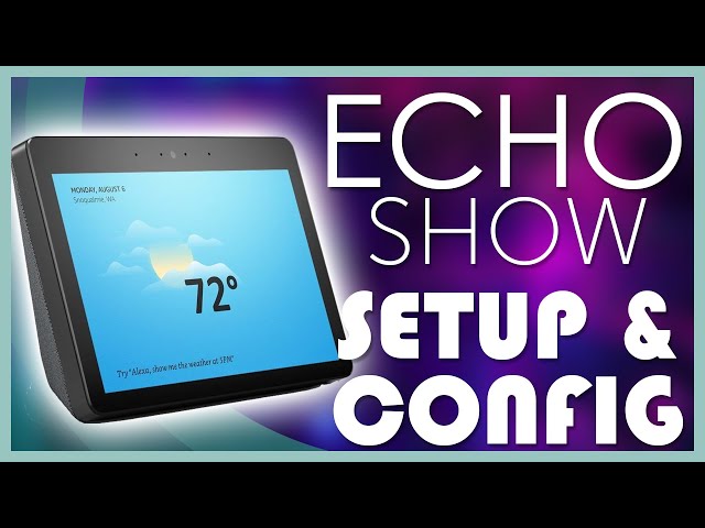 How to Setup & Configure Amazon Echo Show 2nd Generation, Echo Show 8 or Echo Show 5