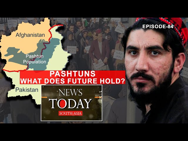 Pashtuns have found a voice and it is time we hear them! | EP-84