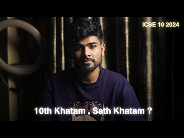 10th Khatam Sath Khatam ! | ICSE 10 2024