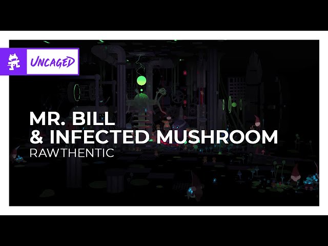Mr. Bill & Infected Mushroom - Rawthentic [Monstercat Release]
