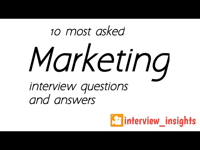 10 most asked Marketing interview questions and answers
