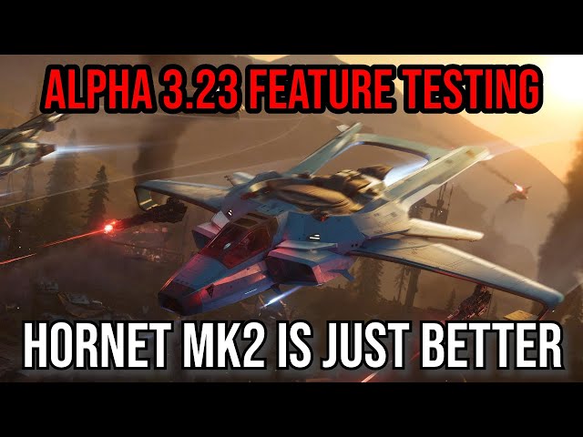 Star Citizen Alpha 3.23 Features Now Testing - Hornet MK2 Just Better?!