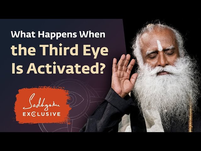 What Happens When the Third Eye Is Activated Sadhguru Exclusive | Sadhguru's Wisdom