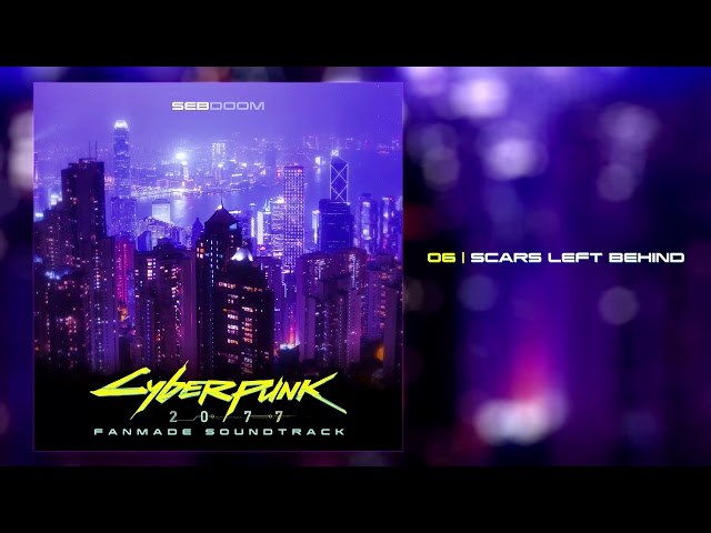 Cyberpunk 2077 - Scars Left Behind (Fanmade Soundtrack)