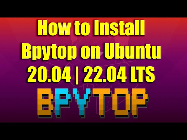 How to Install Bpytop on Ubuntu 20.04 | 22.04 LTS