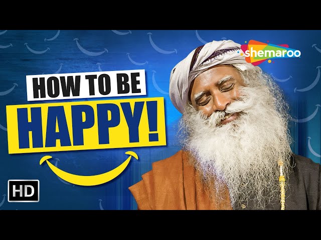 How to Always Be Happy - Sadhguru