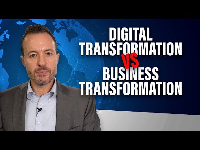 What Is Digital Transformation vs.  Business Transformation?