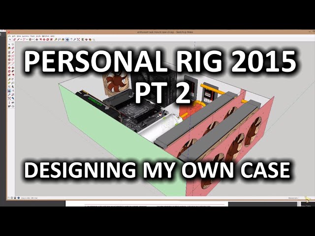 Personal Rig Update 2015 Part 2 - Designing a Case from Scratch