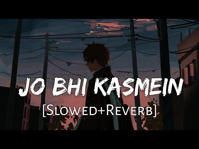 Jo Bhi Kasmein [Slowed+Reverb] Raaz | Udit Narayan alka,Alka Yagnik | 90s Songs | Lofi Music Channel